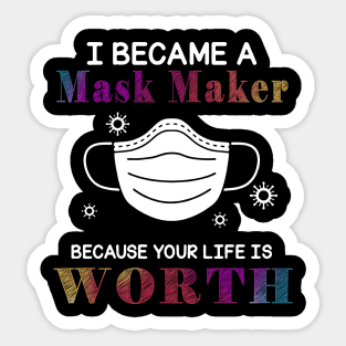 I Became A Mask Maker Because Your Life Is Worth My Life Sticker